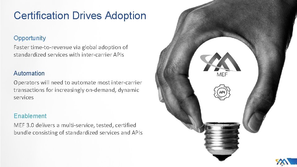 Certification Drives Adoption Opportunity Faster time-to-revenue via global adoption of standardized services with inter-carrier