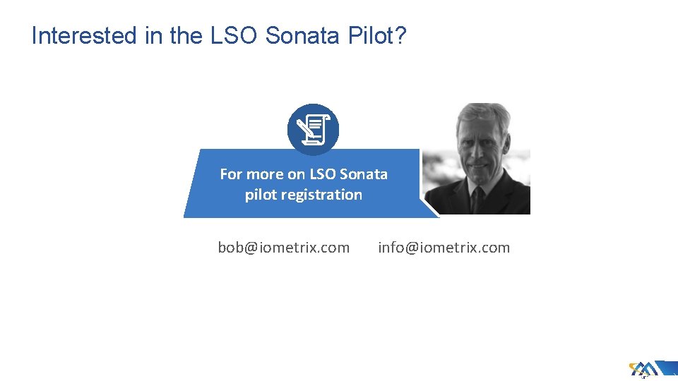 Interested in the LSO Sonata Pilot? For more on LSO Sonata pilot registration bob@iometrix.