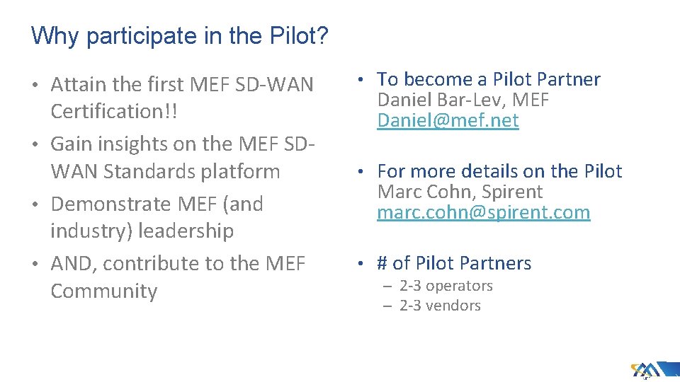 Why participate in the Pilot? • Attain the first MEF SD-WAN Certification!! • Gain