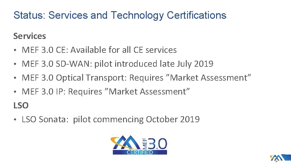 Status: Services and Technology Certifications Services • MEF 3. 0 CE: Available for all