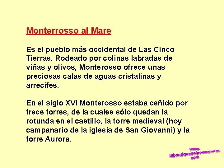 Monterrosso al Mare Es el pueblo más occidental de Las Cinco Tierras. Rodeado por