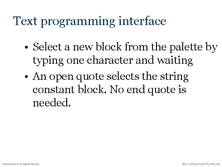 Text programming interface • Select a new block from the palette by typing one Text programming interface • Select a new block from the palette by typing one
