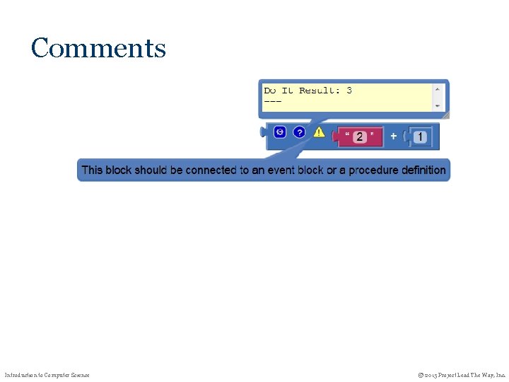 Comments Introduction to Computer Science © 2015 Project Lead The Way, Inc. Comments Introduction to Computer Science © 2015 Project Lead The Way, Inc.