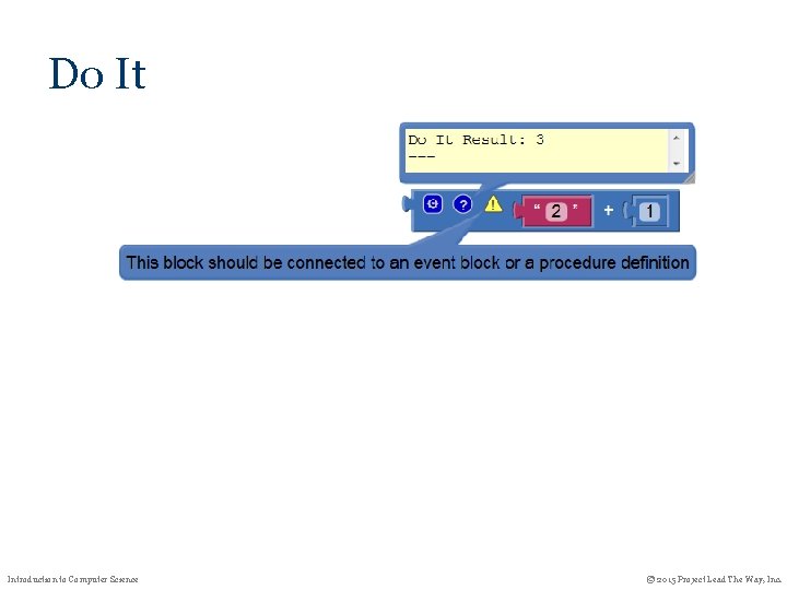 Do It Introduction to Computer Science © 2015 Project Lead The Way, Inc. Do It Introduction to Computer Science © 2015 Project Lead The Way, Inc.