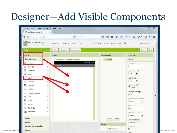 Designer—Add Visible Components Introduction to Computer Science © 2015 Project Lead The Way, Inc. Designer—Add Visible Components Introduction to Computer Science © 2015 Project Lead The Way, Inc.