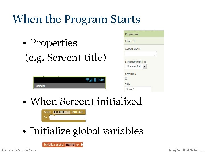 When the Program Starts • Properties (e. g. Screen 1 title) • When Screen When the Program Starts • Properties (e. g. Screen 1 title) • When Screen