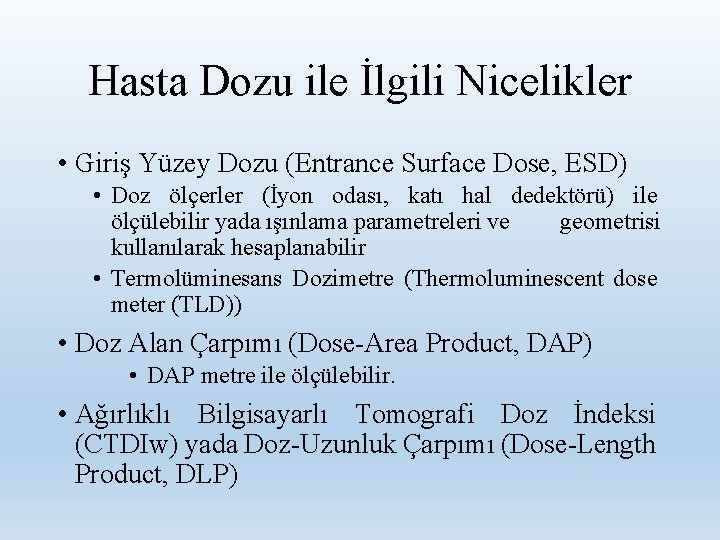 Hasta Dozu ile İlgili Nicelikler • Giriş Yüzey Dozu (Entrance Surface Dose, ESD) •