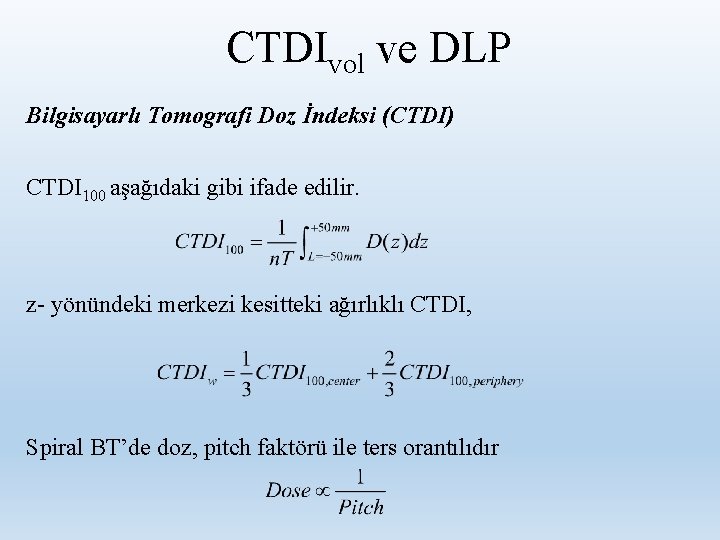 CTDIvol ve DLP Bilgisayarlı Tomografi Doz İndeksi (CTDI) CTDI 100 aşağıdaki gibi ifade edilir.