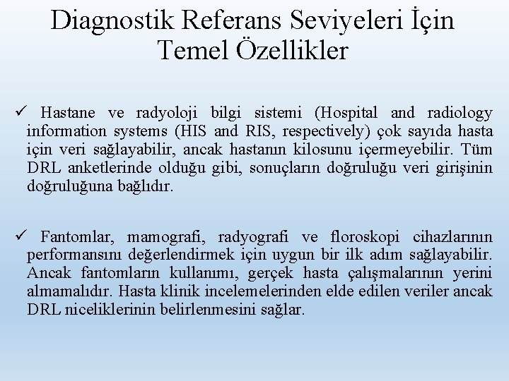 Diagnostik Referans Seviyeleri İçin Temel Özellikler ü Hastane ve radyoloji bilgi sistemi (Hospital and