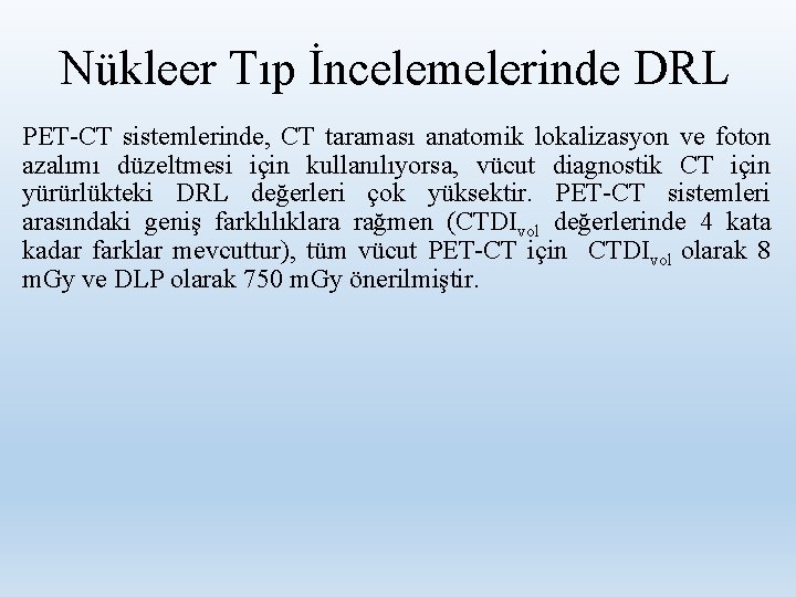 Nükleer Tıp İncelemelerinde DRL PET-CT sistemlerinde, CT taraması anatomik lokalizasyon ve foton azalımı düzeltmesi