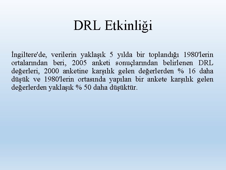 DRL Etkinliği İngiltere'de, verilerin yaklaşık 5 yılda bir toplandığı 1980'lerin ortalarından beri, 2005 anketi