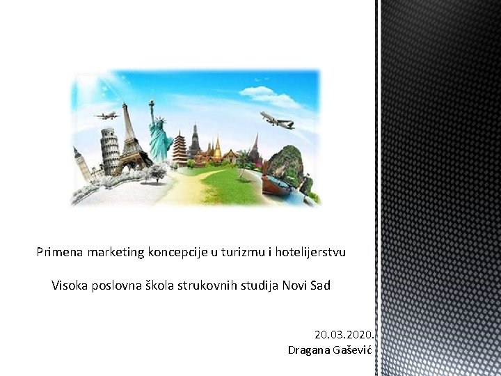 Primena marketing koncepcije u turizmu i hotelijerstvu Visoka poslovna škola strukovnih studija Novi Sad