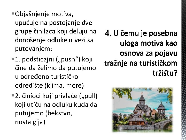 § Objašnjenje motiva, upućuje na postojanje dve grupe činilaca koji deluju na donošenje odluke