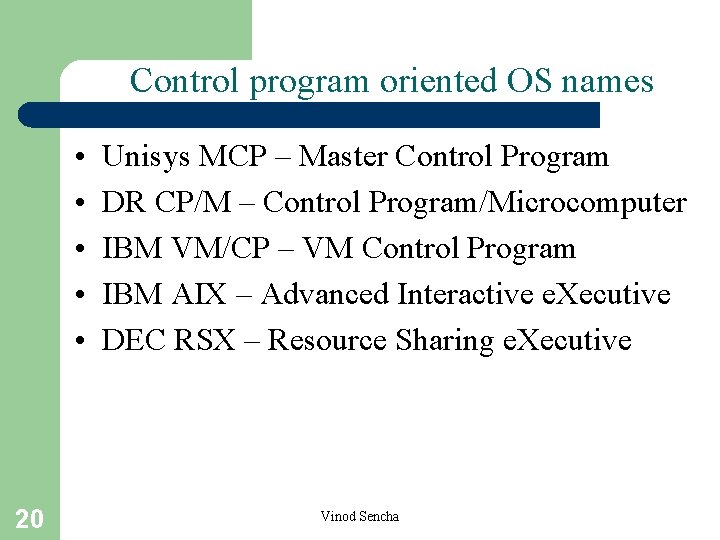 Control program oriented OS names • • • 20 Unisys MCP – Master Control