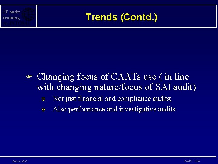 IT audit training Trends (Contd. ) for F Changing focus of CAATs use (