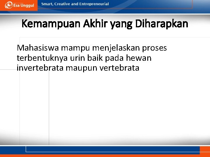 Kemampuan Akhir yang Diharapkan Mahasiswa mampu menjelaskan proses terbentuknya urin baik pada hewan invertebrata