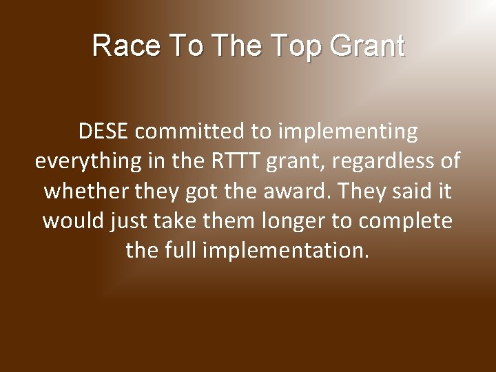 Race To The Top Grant DESE committed to implementing everything in the RTTT grant,