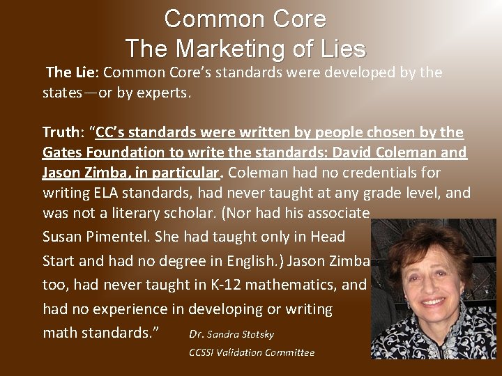 Common Core The Marketing of Lies The Lie: Common Core’s standards were developed by