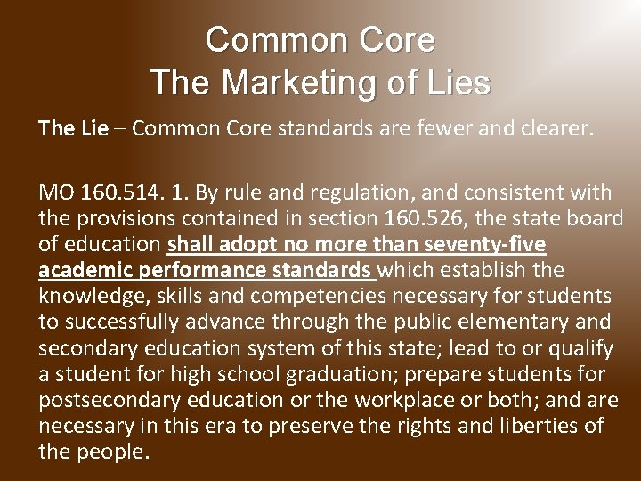 Common Core The Marketing of Lies The Lie – Common Core standards are fewer