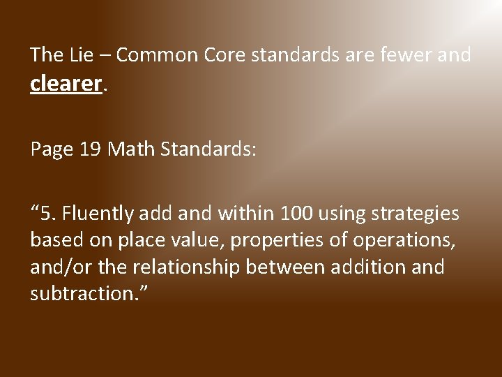 The Lie – Common Core standards are fewer and clearer. Page 19 Math Standards: