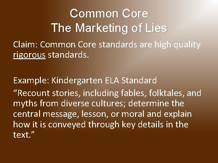 Common Core The Marketing of Lies Claim: Common Core standards are high quality rigorous