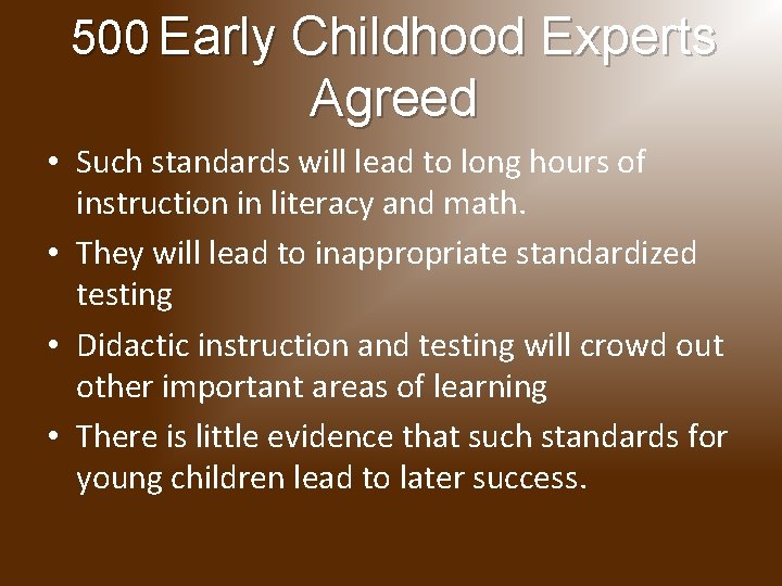 500 Early Childhood Experts Agreed • Such standards will lead to long hours of