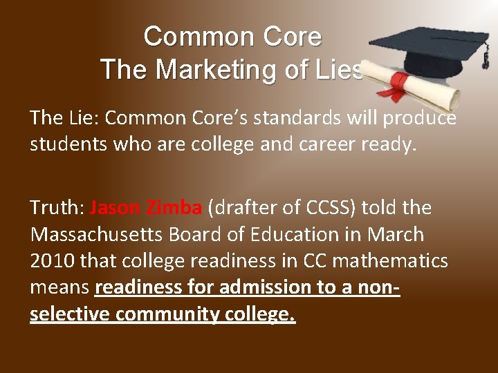 Common Core The Marketing of Lies The Lie: Common Core’s standards will produce students