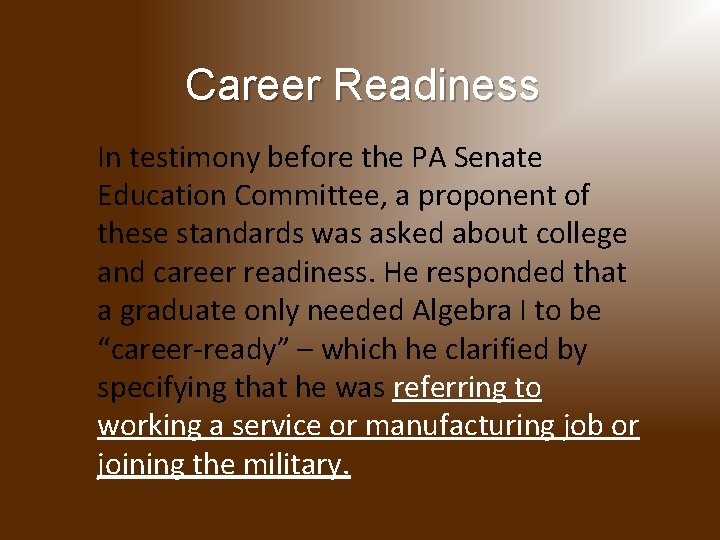 Career Readiness In testimony before the PA Senate Education Committee, a proponent of these