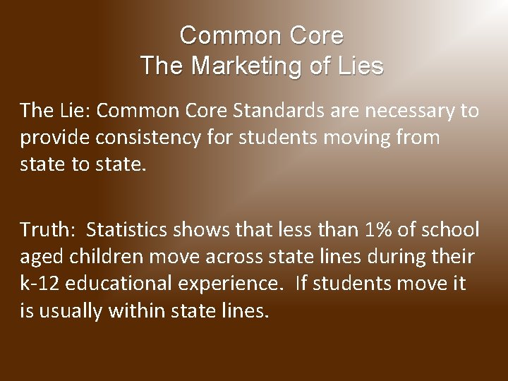 Common Core The Marketing of Lies The Lie: Common Core Standards are necessary to