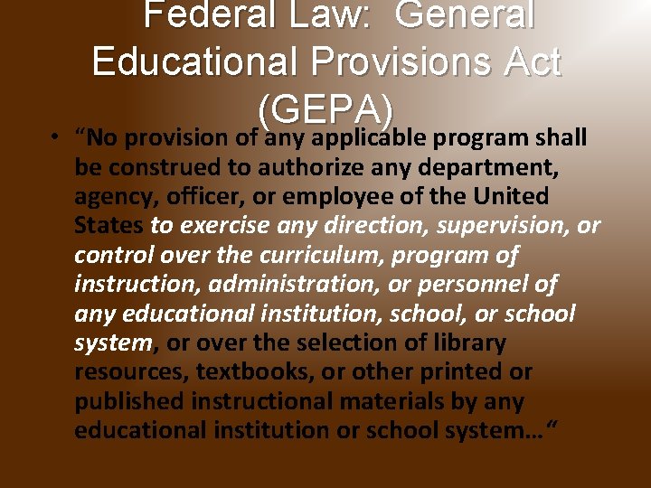 Federal Law: General Educational Provisions Act (GEPA) • “No provision of any applicable program