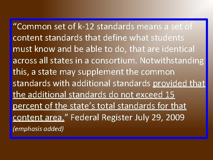 “Common set of k-12 standards means a set of content standards that define what