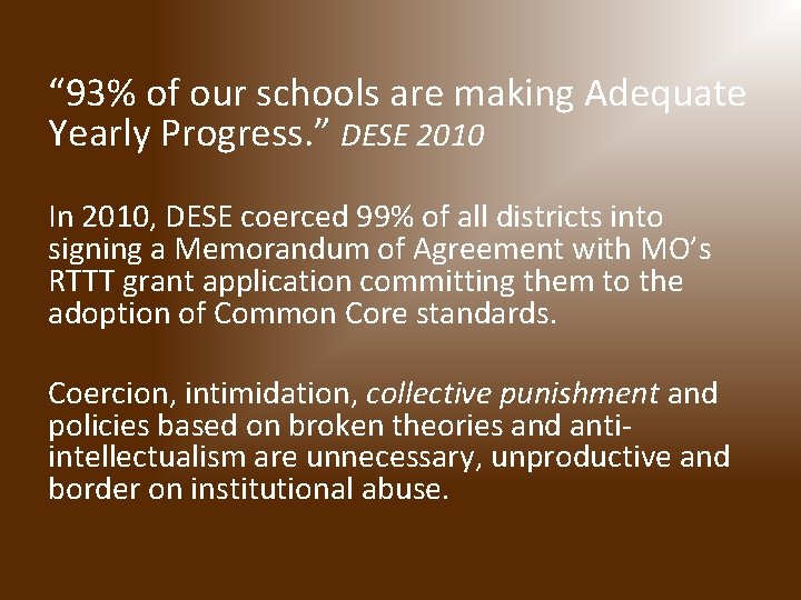 “ 93% of our schools are making Adequate Yearly Progress. ” DESE 2010 In