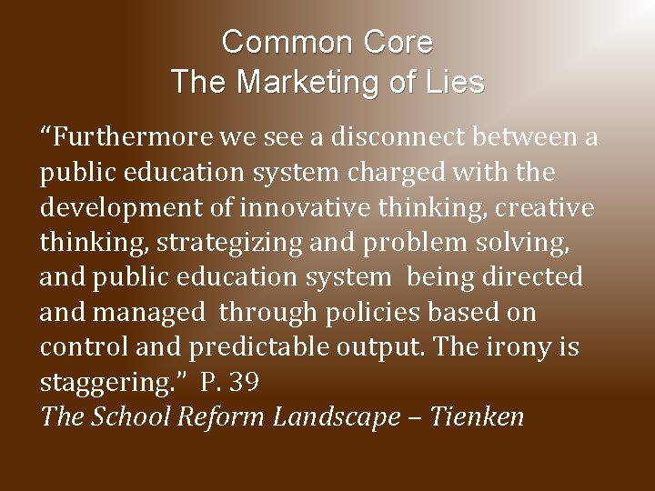 Common Core The Marketing of Lies “Furthermore we see a disconnect between a public