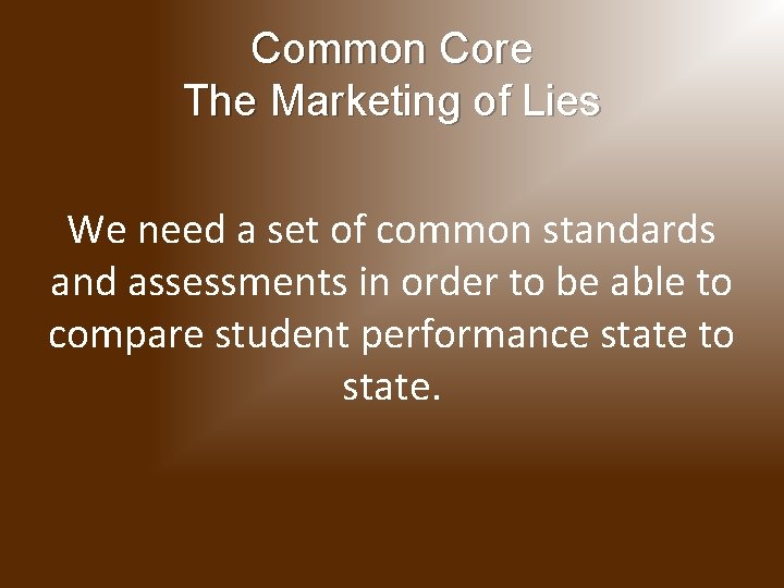 Common Core The Marketing of Lies We need a set of common standards and