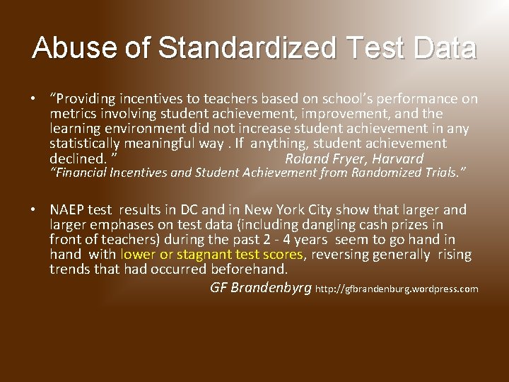 Abuse of Standardized Test Data • “Providing incentives to teachers based on school’s performance