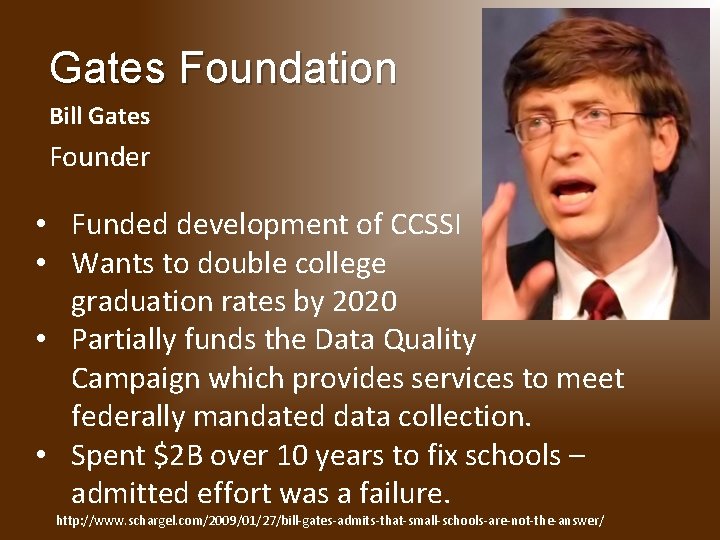 Gates Foundation Bill Gates Founder • Funded development of CCSSI • Wants to double