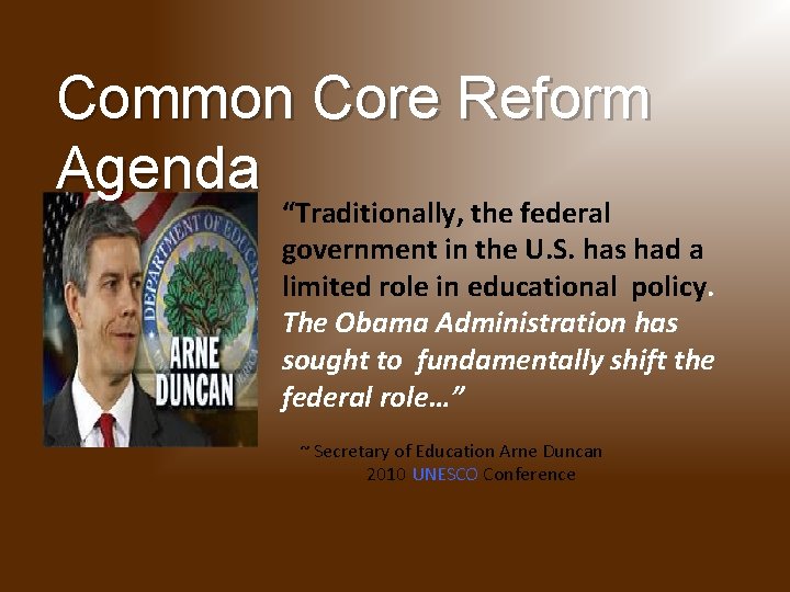 Common Core Reform Agenda “Traditionally, the federal government in the U. S. has had