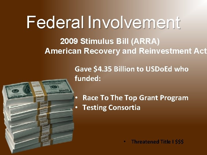 Federal Involvement 2009 Stimulus Bill (ARRA) American Recovery and Reinvestment Act Gave $4. 35