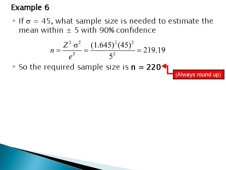 Example 6 If = 45, what sample size is needed to estimate the mean