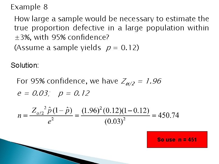 Example 8 How large a sample would be necessary to estimate the true proportion