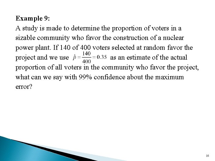 Example 9: A study is made to determine the proportion of voters in a