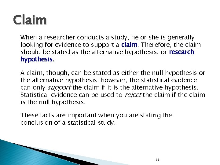 Claim When a researcher conducts a study, he or she is generally looking for