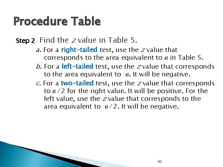 Procedure Table Step 2 Find the z value in Table 5. a. For a