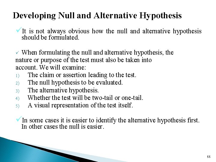 Developing Null and Alternative Hypothesis üIt is not always obvious how the null and