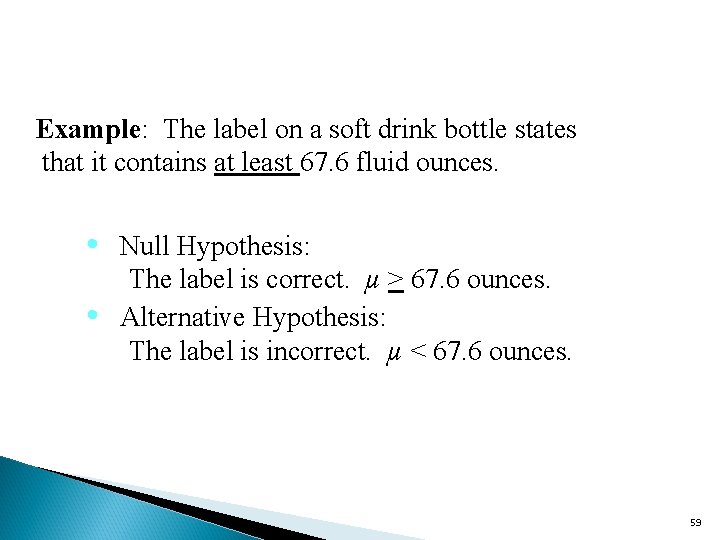 Example: The label on a soft drink bottle states that it contains at least
