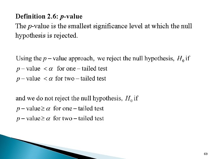 Definition 2. 6: p-value The p-value is the smallest significance level at which the