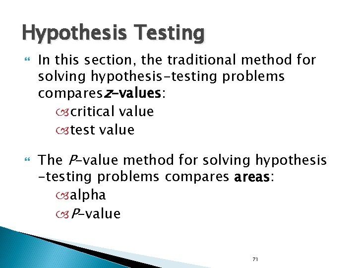Hypothesis Testing In this section, the traditional method for solving hypothesis-testing problems comparesz-values: critical