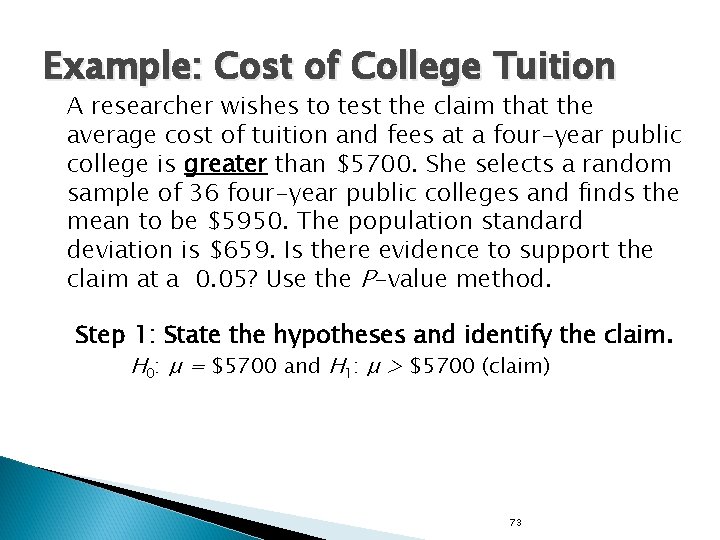 Example: Cost of College Tuition A researcher wishes to test the claim that the
