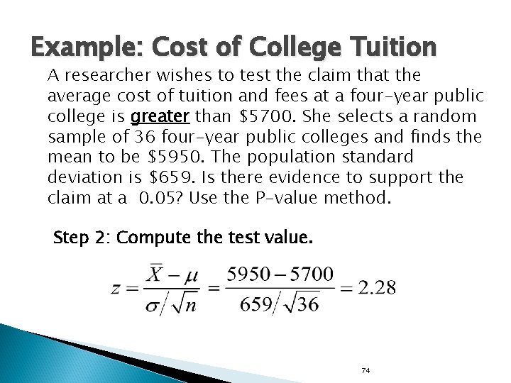 Example: Cost of College Tuition A researcher wishes to test the claim that the