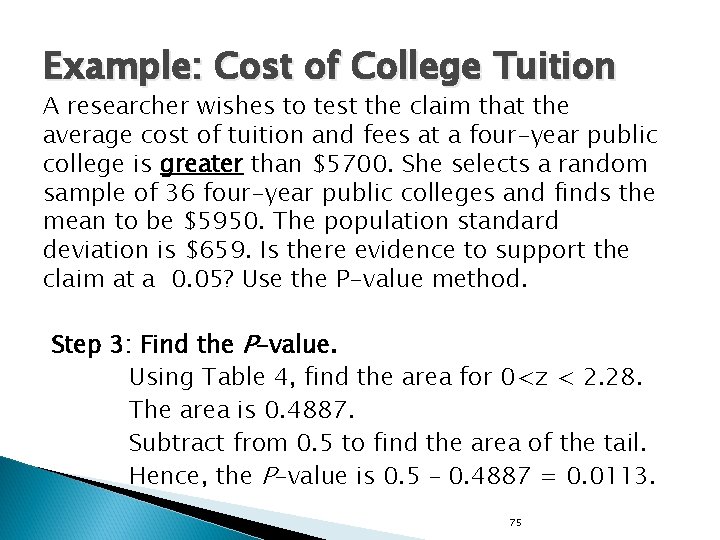 Example: Cost of College Tuition A researcher wishes to test the claim that the